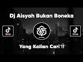Download Lagu DJ AISYAH BUKAN BONEKA MENGKANE SOUND ALFINN 😈 VIRAL TIK TOK TERBARU !!