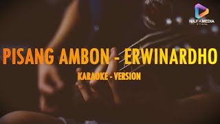 PISANG AMBON | ERWINARDHO | KARAOKE