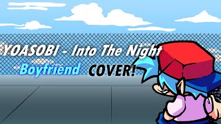 FNF // YOASOBI - 夜に駆ける(Into The Night) Boyfriend Cover!!!! (Reupload)