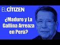 ¿Maduro y La Gallina Arreaza en Perú? | El Citizen | EVTV | 07/28/21 S2