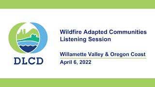Wildfire Adapted Communities Listening Session - Willamette Valley and Oregon Coast