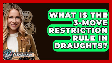 What Is The 3-move Restriction Rule In Draughts? - The Board Game Xpert