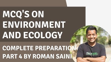 MCQs on Ecology and Environment for UPSC CSE/IAS exam - Complete Preparation Part 4 with Roman Saini