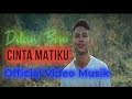 Cinta matikuofficial musicdilan bria