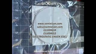 SEMIXICON E11098654 / E11098653 Electrostatic Chuck (ESC)，#ElectrostaticChuck, #ESC,