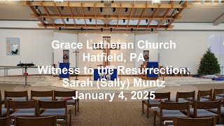 Grace Lutheran Church, Hatfield PA Witness to the Resurrection: Sarah (Sally) Muntz, Jan 4, 2025