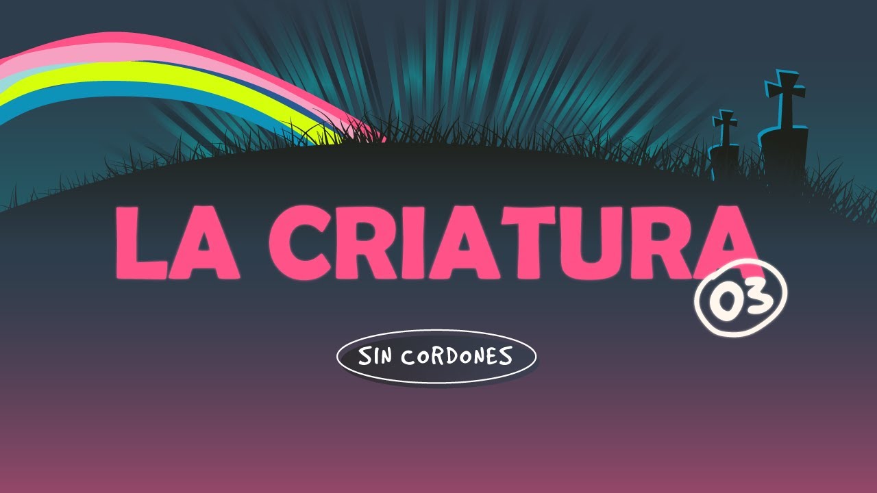 Sin Cordones - Vol.3 La Criatura