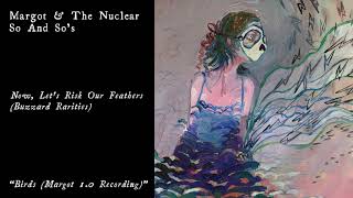 Video thumbnail of "Margot & The Nuclear So and So's - Birds (Official Audio)"