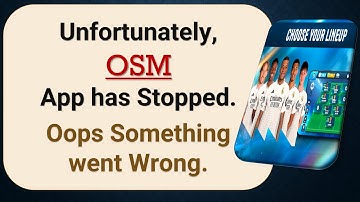 How to Fix Unfortunately, OSM App has Stopped on Android Phone