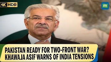 Pakistan Defence Minister Khawaja Asif Warns of “Two-Front War” | Expresses Fears Over IndiaTensions