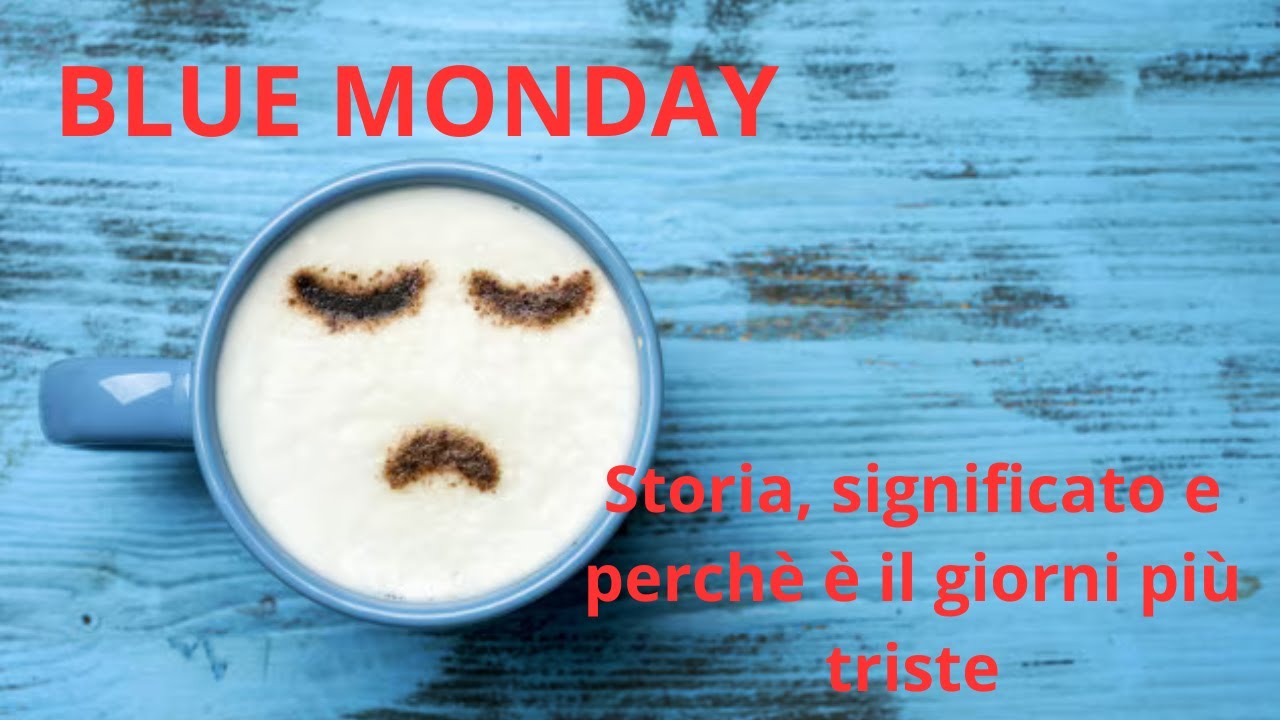 Blue Monday: Storia, Significato e perchè è il giorno più triste dell