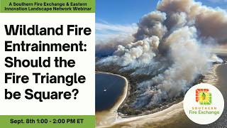 SFE Webinar: Wildland Fire Entrainment - Should the Fire Triangle be Square