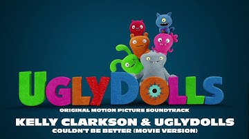Kelly Clarkson & UglyDolls Cast - Couldn't Be Better (Movie Version) [Official Visualizer]