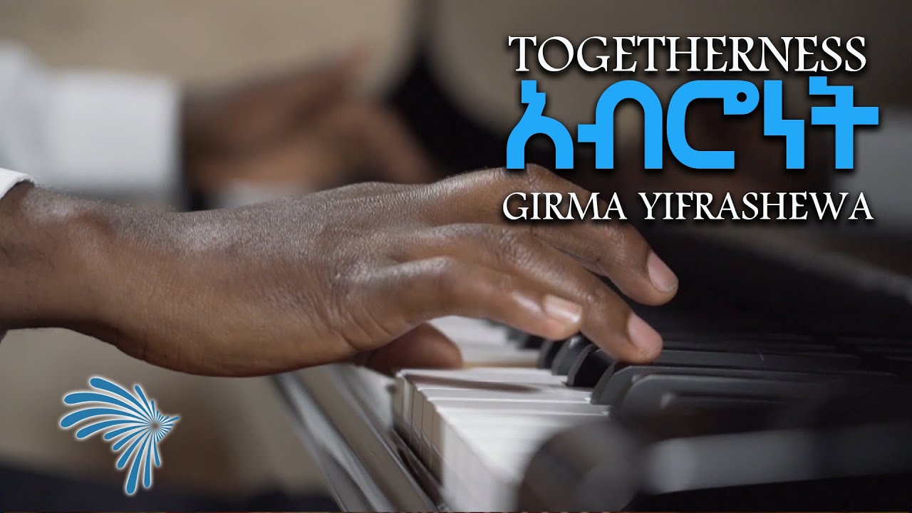 Togetherness - አብሮነት - Girma Yifrashewa  @ArtsTvWorld