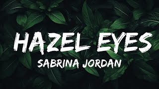 Sabrina Jordan - Hazel Eyes (Lyrics)  | lyrics time