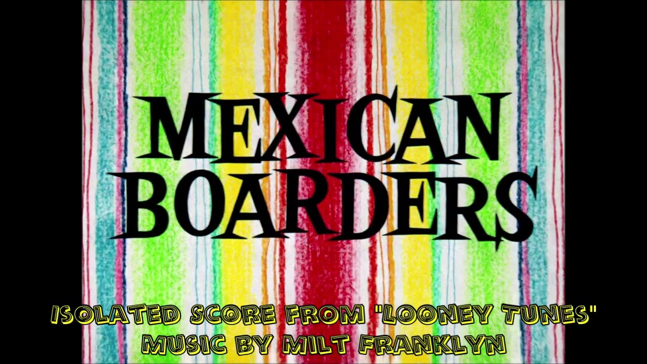 [Looney Tunes] Mexican Boarders (Isolated Music Score by Milt Franklyn)