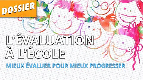 Qu'est-ce que l'évaluation à l'école ?