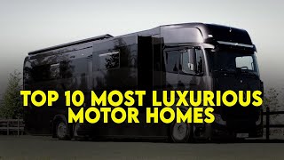 TOP 10 MOST LUXURIOUS MOTORHOMES