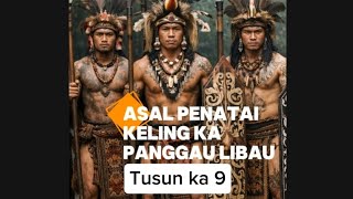 Asal penatai keling ka Panggau Libau tusun ka 9