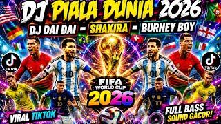 DJ PIALA DUNIA 2026 - DAI DAI  BASS FULL DROP SIUL VIRAL TIKTOK