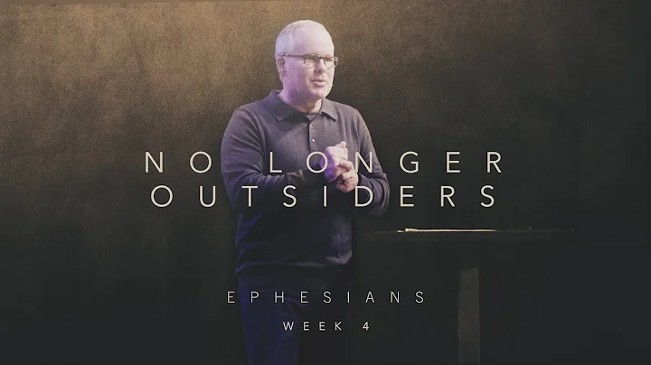 No Longer Outsiders - Ephesians | Week 4 | Pastor ...