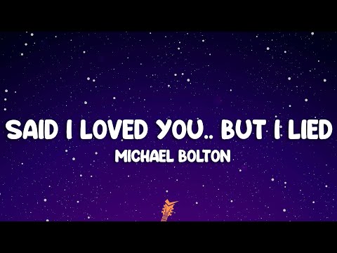 Michael Bolton Said I Loved You But I Lied Lyrics