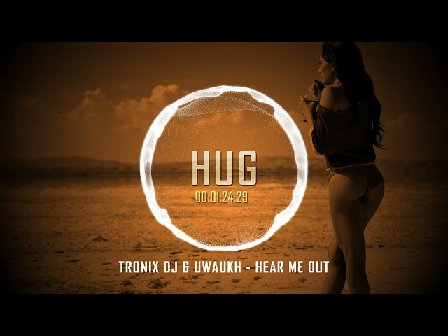 Tronix DJ & Uwaukh - Hear Me Out