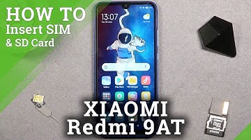 How to Insert Nano SIM & Micro SD Cards in XIAOMI Redmi 9AT – Network Connection & External Storage