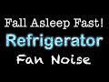 Refrigerator Fan Noise for Sleeping - 4 Hours