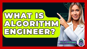 What Is Algorithm Engineer? - Next LVL Programming
