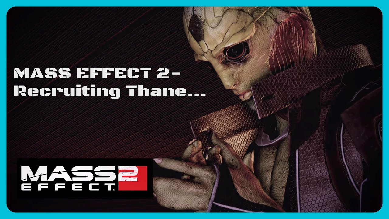 MASS EFFECT 2- Recruiting Thane...