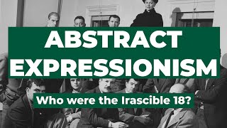 ABSTRACT EXPRESSIONISM: Who were the Irascible 18?