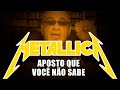 Metallica: Aposto Que Você Não Sabe