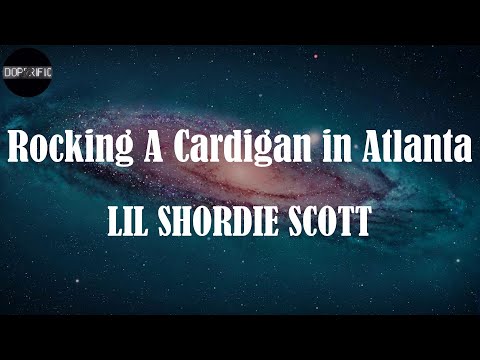lil shordie scott rocking a cardigan atlanta lyrics youtube lil shordie scott rocking a cardigan atlanta lyrics youtube