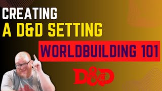 Creating A Homebrew Setting in Dungeons and Dragons | Worldbuilding 101