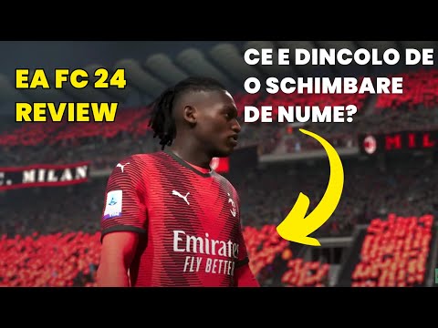 EA FC 24 - Ce e dincolo de o schimbare de nume? (REVIEW LIMBA ROMÂNĂ)