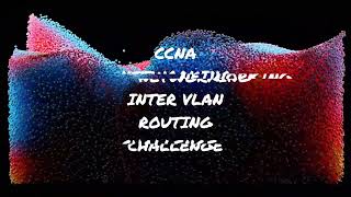 Cisco Packet Tracer 4.5.1 INTER VLAN ROUTING CHALLENGE - CCNA