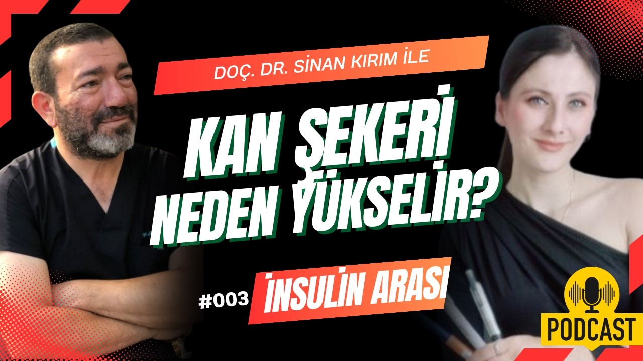 Kan Şekerim Neden Sürekli Yüksek? | Doç. Dr. Sinan Kırım ile İnsülin Arası Video Podcast #003