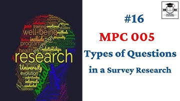 TYPES OF QUESTIONS IN A SURVEY RESEARCH |IGNOU|M.A| MPC 005|BLOCK 2|UNIT 1|PART 1