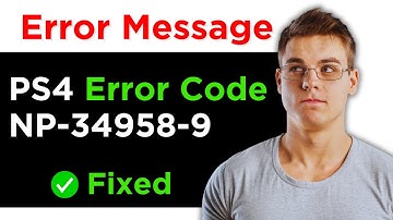 How To Fix Ps4 Error Code Np-34958-9