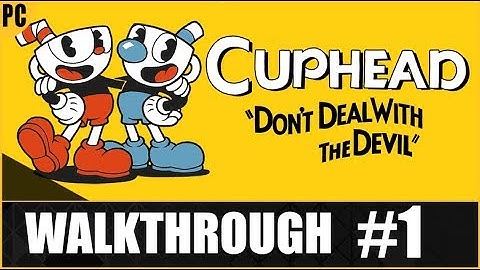 CUPHEAD Walkthrough Gameplay Part 1 - PC