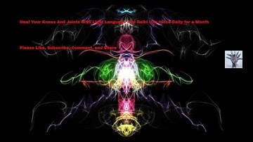 Heal Your Knees And Joints With Light Language And Reiki Use twice Daily for a Month