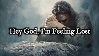 Download Lagu Hey God, I'm Feeling Lost MP3
