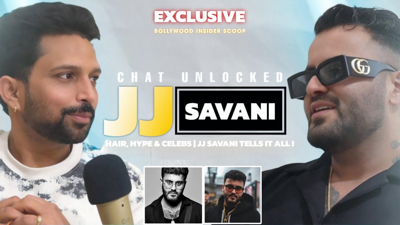 JJ Savani on Hair, Hype & Celebs I @CHATUNLOCKED | Ranveer Singh | Virat Kohli  With Rajnish Kumar