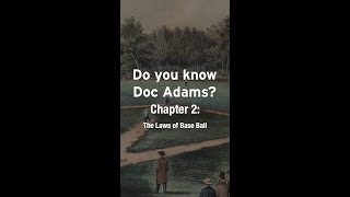 Do You Know Doc Adams? Chapter 2: The Laws of Base Ball #Baseball #BBHOF #DocAdams #DocAdamsHOF