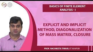 Explicit and implicit method, diagonalization of mass matrix, closure