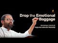 Drop the emotional baggage  pujya gurudevshri rakeshji