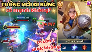 Top Charlotte - Thử Tướng Mới Đi Rừng Có Mạnh Không - Liên Quân Mobile