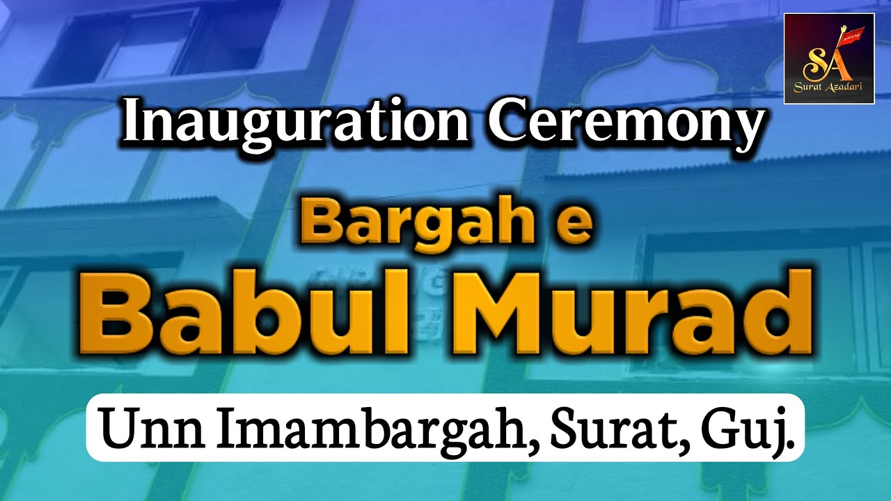 Inauguration Ceremony  |Bargah e Babul Murad, | Unn Imambargah Eid-e-Mubahela 4th Aug 2021