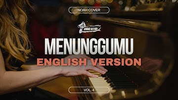 MENUNGGUMU (NOAH cover) | English version | Lyric video